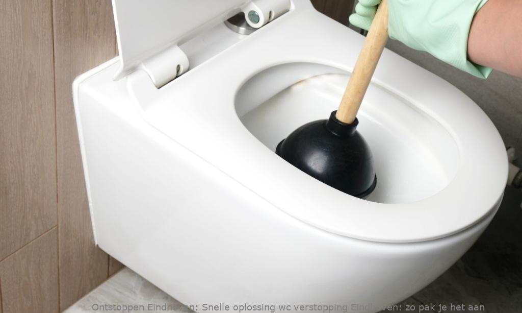 Snelle oplossing wc verstopping Eindhoven: zo pak je het aan