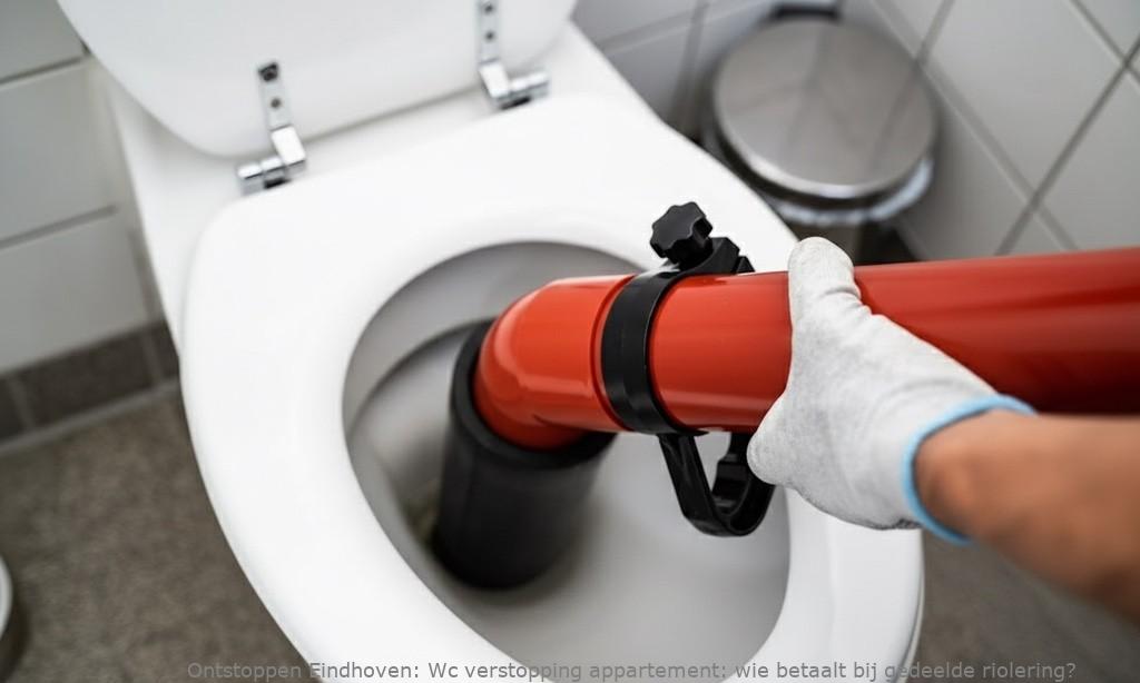 Wc verstopping appartement: wie betaalt bij gedeelde riolering?