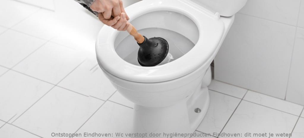Wc verstopt door hygiëneproducten Eindhoven: dit moet je weten